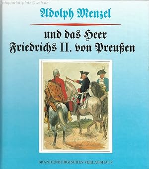 Bild des Verkufers fr Adolph Menzel und das Heer Friedrichs II. von Preussen. zum Verkauf von Antiquariat-Plate