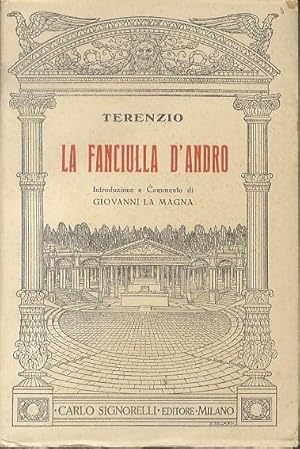 Seller image for La fanciulla d'Andro.: Introduzione e commento di Giovanni La Magna. for sale by Studio Bibliografico Adige