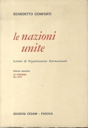 Seller image for Le nazioni unite.: Volume secondo: le funzioni, gli atti. for sale by Studio Bibliografico Adige