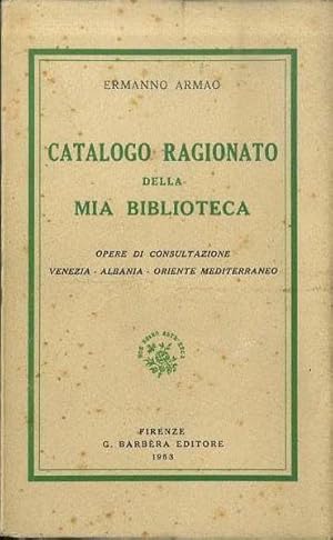Seller image for Catalogo ragionato della mia biblioteca: opere di consultazione Venezia - Albania - Oriente mediterraneo. for sale by Studio Bibliografico Adige