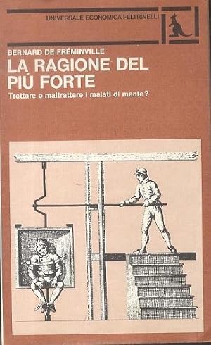 Imagen del vendedor de La ragione del pi forte: trattare o maltrattare i malati di mente?: Universale economica; 874. a la venta por Studio Bibliografico Adige