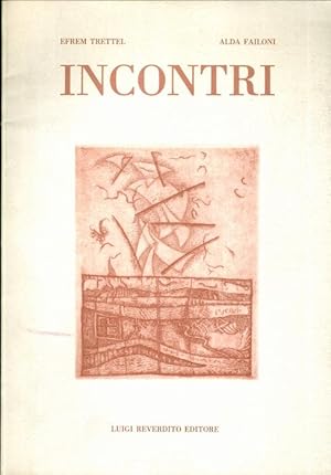 Seller image for Incontri: poesie di Efrem Trettel, acqueforti di Alda Failoni. for sale by Studio Bibliografico Adige