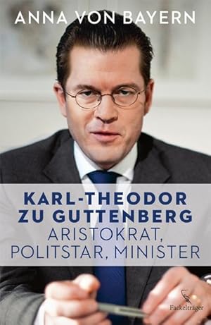 Bild des Verkufers fr Karl-Theodor zu Guttenberg - Aristokrat, Politstar, Minister zum Verkauf von Antiquariat Armebooks