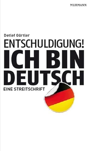 Bild des Verkufers fr Entschuldigung! Ich bin deutsch: Eine Streitschrift zum Verkauf von Antiquariat Armebooks