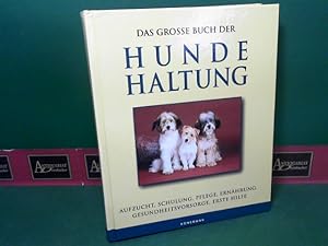 Das große Buch der Hundehaltung - Aufzucht, Schulung, Pflege, Ernährung, Gesundheitsvorsorge, Ers...