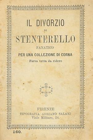 Il divorzio di Stenterello fanatico per una collezione di corna. Farsa in un atto di Cesare Barbi...