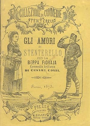 Gli amori di Stenterello con la Beppa Fioraja, commedia brillante di Cesare Conti.