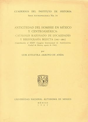 Imagen del vendedor de ANTIGEDAD DEL HOMBRE EN MXICO Y CENTROAMERICA: Catalogo razonado de localidades y bibliografa selecta (1867  1961). a la venta por Librera Torren de Rueda