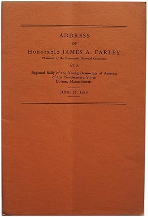 Address of Honorable James A. Farley at a Regional Rally of the Young Democrats of America of the...