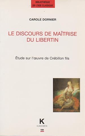 Immagine del venditore per Le discours de matrise du libertin : Etude sur l'oeuvre de Crbillon fils, venduto da L'Odeur du Book