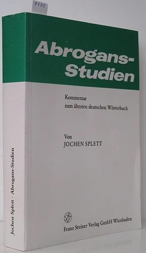 Image du vendeur pour Abrogans-Studien. Kommentar zum ltesten deutschen Wrterbuch. mis en vente par "Jos Fritz" Antiquariat Matthias Putze