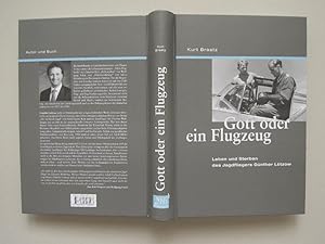 Gott oder ein Flugzeug. Leben und Sterben des Jagdfliegers Günther Lützow. 1. Aufl.