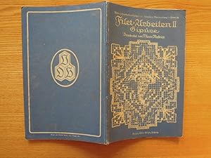 Filet-Arbeiten. Heft II: Gipüre. Mit 150 Abbildungen und einer Musterbeilage.
