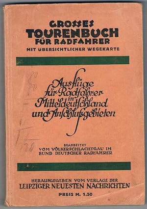 Imagen del vendedor de Grosses Tourenbuch fr Radfahrer. Ausflge fr Radfahrer in Mitteldeutschland und Anschlussgebieten eitetvom Vlkerschlachtgau im Bund Deutscher Radfahrer. a la venta por St. Jrgen Antiquariat