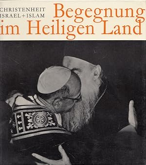 Image du vendeur pour Begegnung im Heiligen Land : Christenheit, Israel und Islam. mis en vente par Versandantiquariat Nussbaum