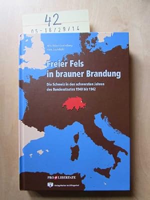 Immagine del venditore per Freier Fels in brauner Brandung - die Schweiz in den schwersten Jahren des Bundesstaates 1940 bis 1942. venduto da Bookstore-Online