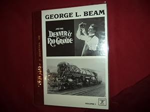 Seller image for George L. Beam and the Denver & Rio Grande. Volume I. for sale by BookMine