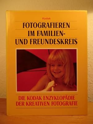 Imagen del vendedor de Fotografieren im Familien- und Freundeskreis. Die Kodak Enzyklopdie der kreativen Fotografie a la venta por Antiquariat Weber