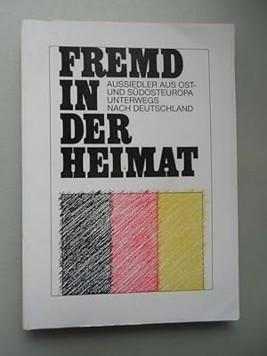 Fremd in der Heimat Aussiedler Ost- Südosteuropa unterwegs nach Deutschland 1990