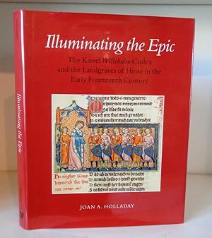 Seller image for Illuminating the Epic: the Kassel Willehalm Codex and the Landgraves of Hesse in the Early Fourteenth Century for sale by BRIMSTONES