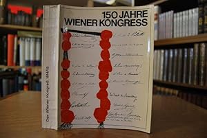 Der Wiener Kongress 1. September 1814 bis 9. Juni 1815. 150 Jahre Wiener Kongress. Ausstellung ve...