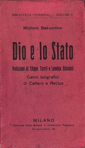 Dio e lo Stato. Prefazioni di Filippo Turati e Leonida Bissolati ; cenni biografici di Cafiero e ...