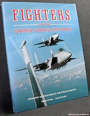 Bild des Verkufers fr Fighters of the United States Air Force: From World War I Pursuits to the F-117 zum Verkauf von BookLovers of Bath