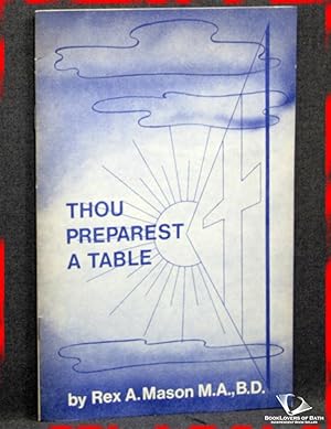 Thou Preparest a Table: An Outline For Discussion On the Meaning of the Lord's Supper