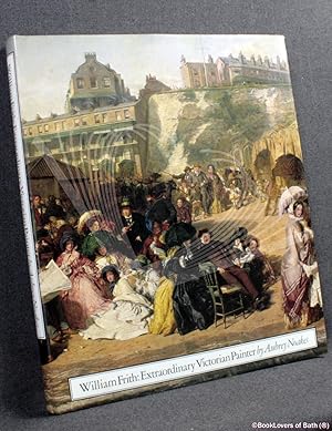 Bild des Verkufers fr William Frith, Extraordinary Victorian Painter: A Biographical & Critical Essay zum Verkauf von BookLovers of Bath