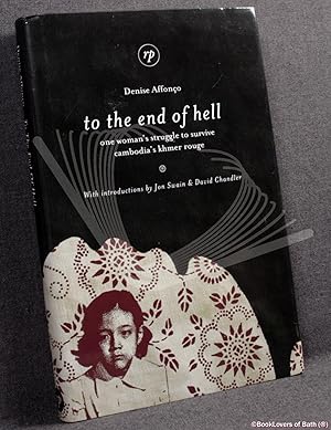 Image du vendeur pour To the End of Hell: One Woman's Struggle to Survive Cambodia's Khmer Rouge mis en vente par BookLovers of Bath
