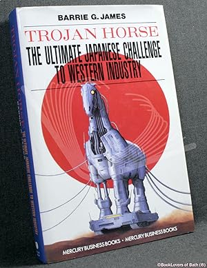 Trojan Horse: The Ultimate Japanese Challenge to Western Industry