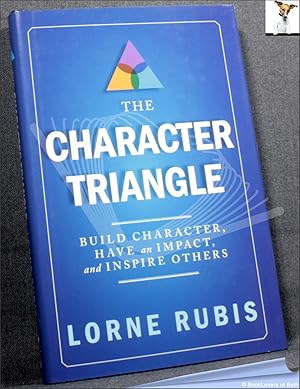 Seller image for The Character Triangle: Build Character, Have an Impact, and Inspire Others for sale by BookLovers of Bath