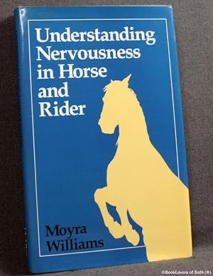 Image du vendeur pour Understanding Nervousness in Horse and Rider mis en vente par BookLovers of Bath