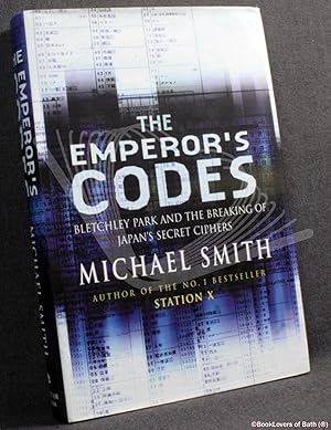 Seller image for The Emperor's Codes: Bletchley Park and The Breaking of Japan's Secret Ciphers for sale by BookLovers of Bath