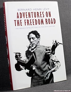 Seller image for Adventures On the Freedom Road: The French Intellectuals in the 20th Century for sale by BookLovers of Bath