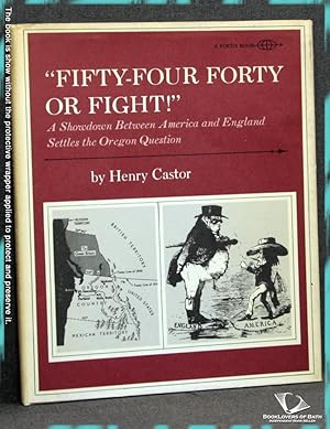 Bild des Verkufers fr Fifty-four Forty Or Fight! A Showdown Between America and England Settles the Oregon Question zum Verkauf von BookLovers of Bath