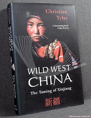 Immagine del venditore per Wild West China: The Taming of Xinjiang venduto da BookLovers of Bath