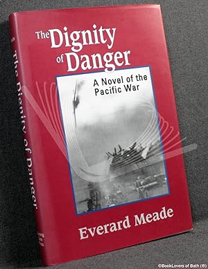 Seller image for The Dignity of Danger: A Novel of the Pacific Wat for sale by BookLovers of Bath