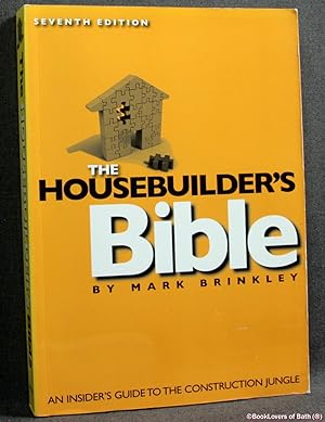Bild des Verkufers fr The Housebuilder's Bible: An Insider's Guide to the Construction Jungle zum Verkauf von BookLovers of Bath