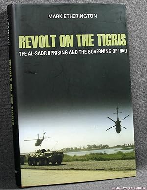 Bild des Verkufers fr Revolt On the Tigris: The Al-Sadr Uprising and Governing of Iraq zum Verkauf von BookLovers of Bath