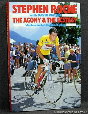Seller image for The Agony & the Ecstasy: Stephen Roche's World of Cycling for sale by BookLovers of Bath