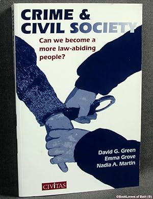Seller image for Crime and Civil Society: Can We Become a More Law-abiding People? for sale by BookLovers of Bath