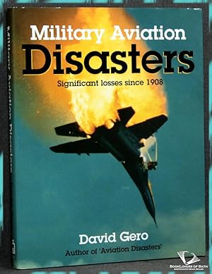 Immagine del venditore per Military Aviation Disasters: Significant Losses Since 1908 venduto da BookLovers of Bath