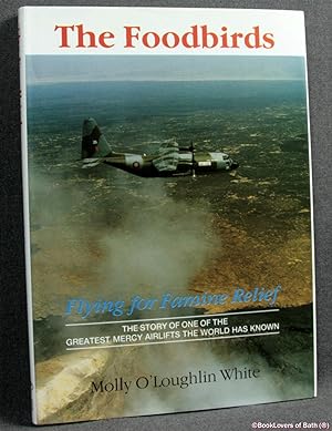 Bild des Verkufers fr The Foodbirds: Flying For Famine Relief: The Story of One of the Greatest Mercy Airlifts the World Has Known zum Verkauf von BookLovers of Bath