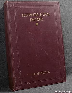 Seller image for Republican Rome: Her Conquests Manners and Institutions from the Earliest Times to the Death of Caesar for sale by BookLovers of Bath