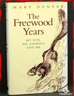 Seller image for The Freewood Years: My Son, His Animals and Me for sale by BookLovers of Bath
