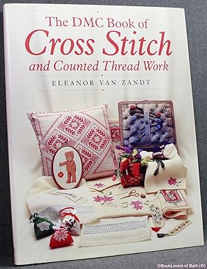 Seller image for The DMC Book of Cross Stitch and Counted Thread Work for sale by BookLovers of Bath