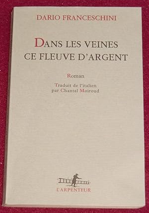 Seller image for DANS LES VEINES CE FLEUVE D'ARGENT - Roman for sale by LE BOUQUINISTE