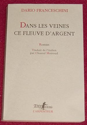 Image du vendeur pour DANS LES VEINES CE FLEUVE D'ARGENT - Roman mis en vente par LE BOUQUINISTE