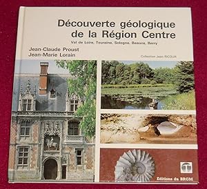 Image du vendeur pour DECOUVERTE GEOLOGIQUE DE LA REGION CENTRE - Val de Loire - Touraine - Sologne - Beauce - Berry mis en vente par LE BOUQUINISTE